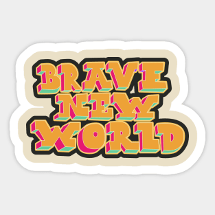 Brave New World - Huxley! Political and critical quotes. typography art. Sticker